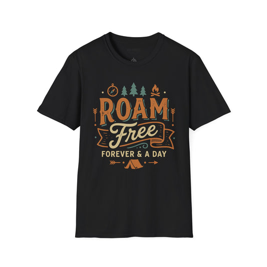 Roam Free T-Shirt Outdoor Camping Adventure Tee (“Roam Free Forever & A Day”)