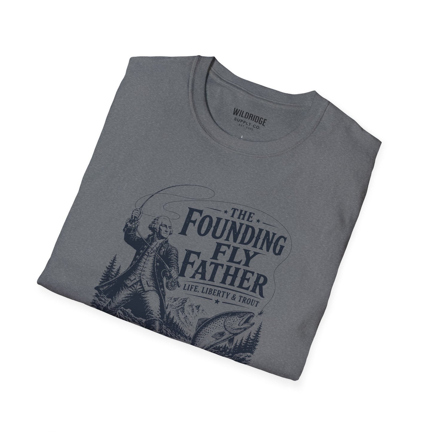 Patriotic Fly Fishing Graphic Tee - The Founding Fly Father T-Shirt | Fly Fishing Shirt | Life, Liberty & Trout