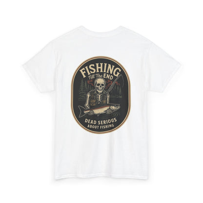 Fishing Till The End Dead Serious Graphic Tee