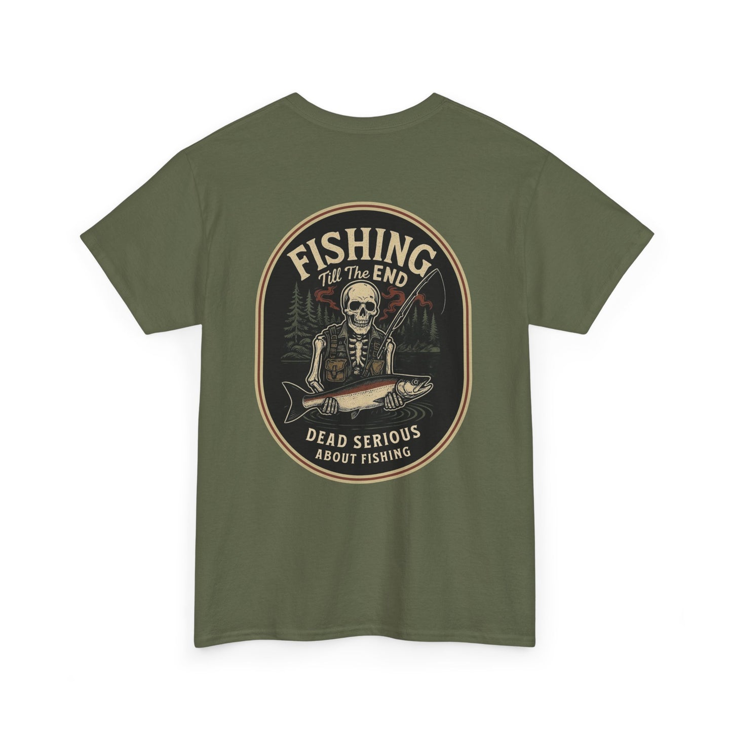 Fishing Till The End Dead Serious Graphic Tee