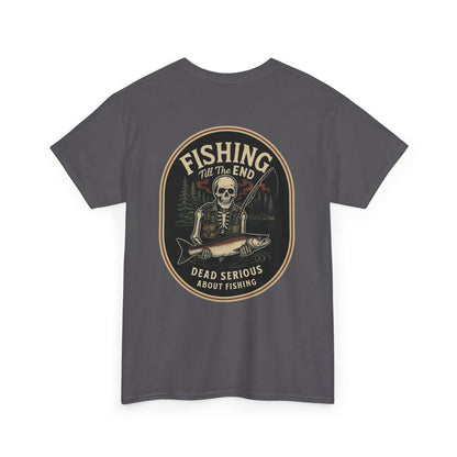 Fishing Till The End Dead Serious Graphic Tee